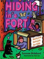Hiding in a Fort: Backyard Retreats for Kids