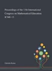 Proceedings of the 13th International Congress on Mathematical Education: Icme-13