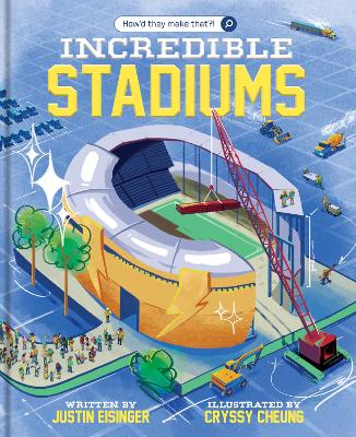 How’d They Make That?! Incredible Stadiums: Book 1
