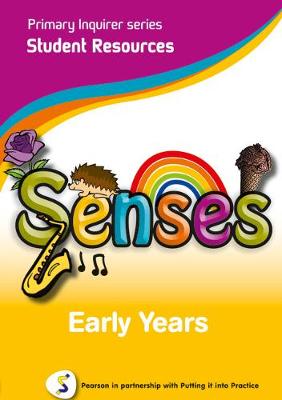 Primary Inquirer series: Senses Early Years Student CD: Pearson in partnership with Putting it into Practice