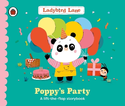 Ladybird Lane: Poppy's Party: A lift-the-flap storybook
