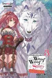 Woof Woof Story: I Told You to Turn Me Into a Pampered Pooch, Not Fenrir!, Vol. 3 (light novel)