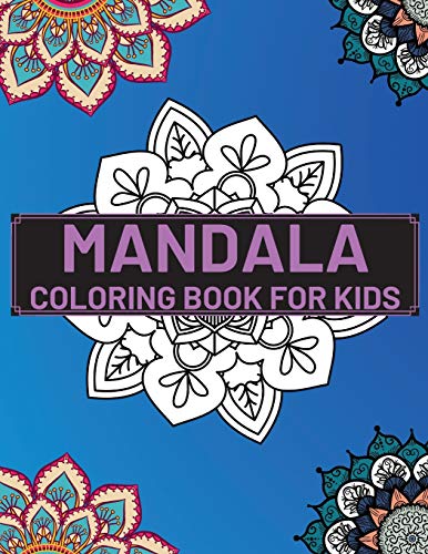 Mandala Coloring Book For Kids: Coloring Book with Fun and Relaxing Mandalas for Boys, Girls (Coloring Books for Kids)