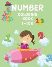 Number Coloring Book: Pre-School Coloring Book - Numbers Coloring Book for Children 2-4 Years Old - Colouring Books for Kids to Learn Numbers 1-100
