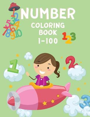 Number Coloring Book: Pre-School Coloring Book - Numbers Coloring Book for Children 2-4 Years Old - Colouring Books for Kids to Learn Numbers 1-100