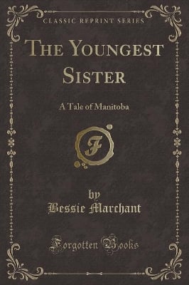 The Youngest Sister: A Tale of Manitoba (Classic Reprint)