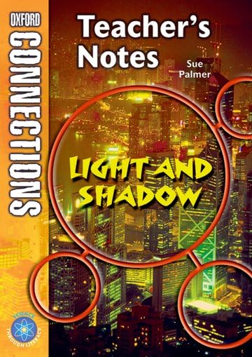 Oxford Connections: Year 3: Light and Shadow; Science - Teacher's Notes