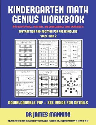 Subtraction and Addition for Preschoolers (Kindergarten Math Genius): This Book Is Designed for Preschool Teachers to Challenge More Able Preschool Students: Fully Copyable, Printable, and Downloadable