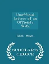 Unofficial Letters of an Official's Wife - Scholar's Choice Edition