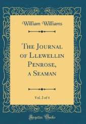 The Journal of Llewellin Penrose, a Seaman, Vol. 2 of 4 (Classic Reprint)
