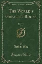 The World's Greatest Books, Vol. 3: Fiction (Classic Reprint)