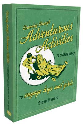 Learning Through Adventurous Activities: 75 Lesson Ideas to Engage Boys and Girls