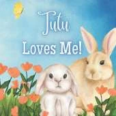 Tutu Loves Me: A book about Tutu's Love!