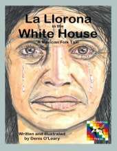 La Llorona in the White House: A Mexican Folk Tale