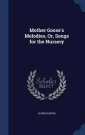 Mother Goose's Melodies, Or, Songs for the Nursery