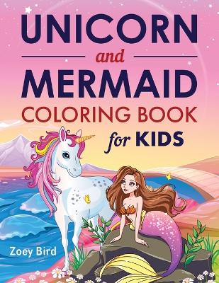 Unicorn and Mermaid Coloring Book for Kids: Coloring Activity for Ages 4 - 8