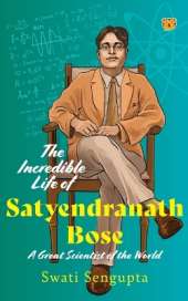 The Incredible Life of Satyendranath Bose (Edition1)