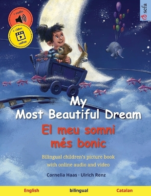 My Most Beautiful Dream - El meu somni més bonic (English - Catalan): Bilingual children's picture book, with online audio and video