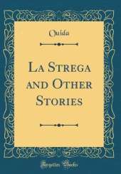 La Strega and Other Stories (Classic Reprint)