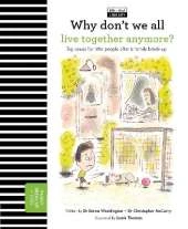 Why Don't We All Live Together Anymore?: Big Issues for Little People After a Family Break-Up