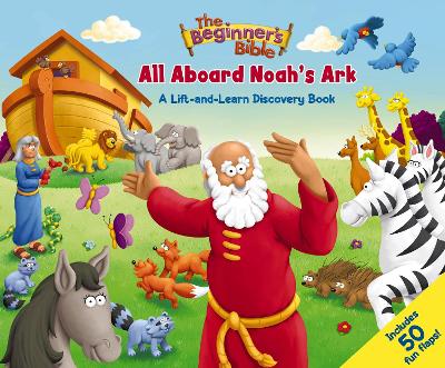 The Beginner's Bible All Aboard Noah's Ark: A Lift-and-Learn Discovery Book