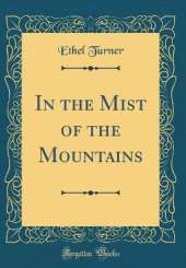 In the Mist of the Mountains (Classic Reprint)