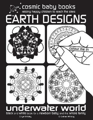 Earth Designs: Underwater World Colouring Book : Black and White Book for a Newborn Baby and the Whole Family