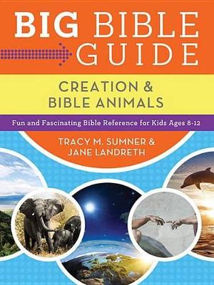 Big Bible Guide: Kids' Guide to Creation and Bible Animals : Fun and Fascinating Bible Reference for Kids Ages 8-12