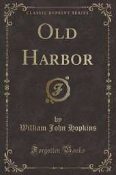 Old Harbor (Classic Reprint)