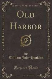Old Harbor (Classic Reprint)