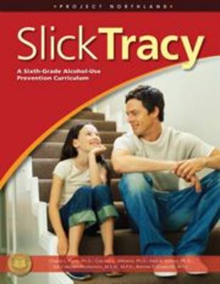 Project Northland Alcohol Prevention Set: Slick Tracy: A 6th-Grade Alcohol-Use Prevention Curriculum