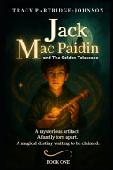 Jack Mac Paidin and the Golden Telescope: A Magical Middle-Grade Adventure Full of Time Travel, Hidden Powers, and Epic Family Secrets