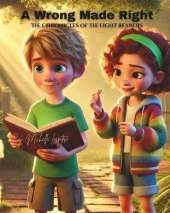 A Wrong Made Right: The Chronicles of the Light Bearers