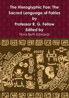 The Hieroglyphic Fae: the Sacred Language of Fairies