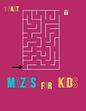 Mazes for Kids 1 Part: Workbook for Games- Ages 4 to 6-8- School Zone Activity