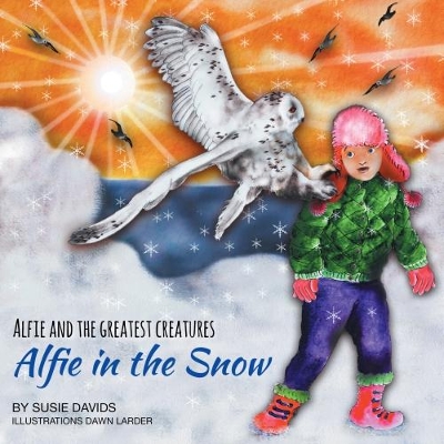 Alfie and the Greatest Creatures: Alfie in the Snow