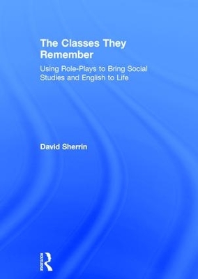 The Classes They Remember: Using Role-Plays to Bring Social Studies and English to Life