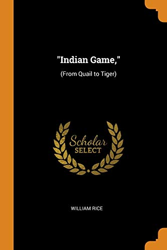 Indian Game,: (from Quail to Tiger)