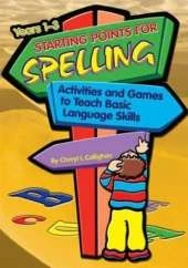 Starting Points for Spelling: Activities and Games to Teach Basic Language Skills