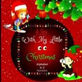 I Spy with My Little Eyes Christmas Alphabet and Numbers: A Charming Picture Book with a Guessing Game for Toddlers, Kindergarteners, and Children Aged 2 to 5 (I Spy Alphabet and Numbers Book for Kids Holiday Edition)