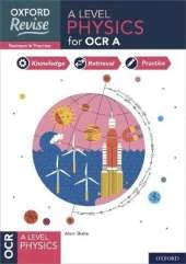 Oxford Revise: A Level Physics for OCR A Revision and Exam Practice