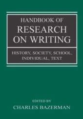Handbook of Research on Writing: History, Society, School, Individual, Text
