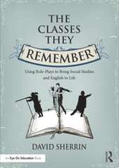 The Classes They Remember: Using Role-Plays to Bring Social Studies and English to Life