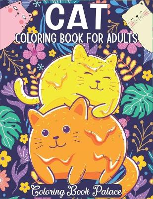 Cat Coloring Book for Adults: 50 Beautiful Cat Portraits with Stress Relieving Designs for Adults Relaxation