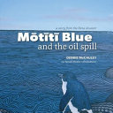 Motiti Blue and the Oil Spill: A Story from the Rena Disaster