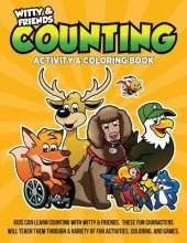 Counting Activity & Coloring Book: Kids Can Learn Counting With Witty & Friends. These Fun Characters Will Teach Them Through A Variety Of Fun Activities, Coloring, And Games.