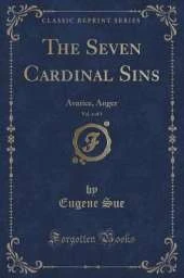 The Seven Cardinal Sins, Vol. 4 of 5: Avarice, Anger (Classic Reprint)