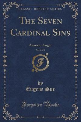 The Seven Cardinal Sins, Vol. 4 of 5: Avarice, Anger (Classic Reprint)
