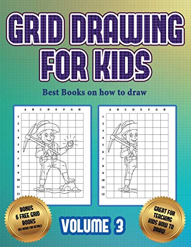 Best Books on how to draw (Grid drawing for kids - Volume 3): This book teaches kids how to draw using grids