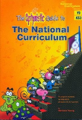 An Optymistic Guide to the National Curriculum (Y9): Preparing Students for KS3 NCTs at Tiers 4-6, 5-7 and 6-8